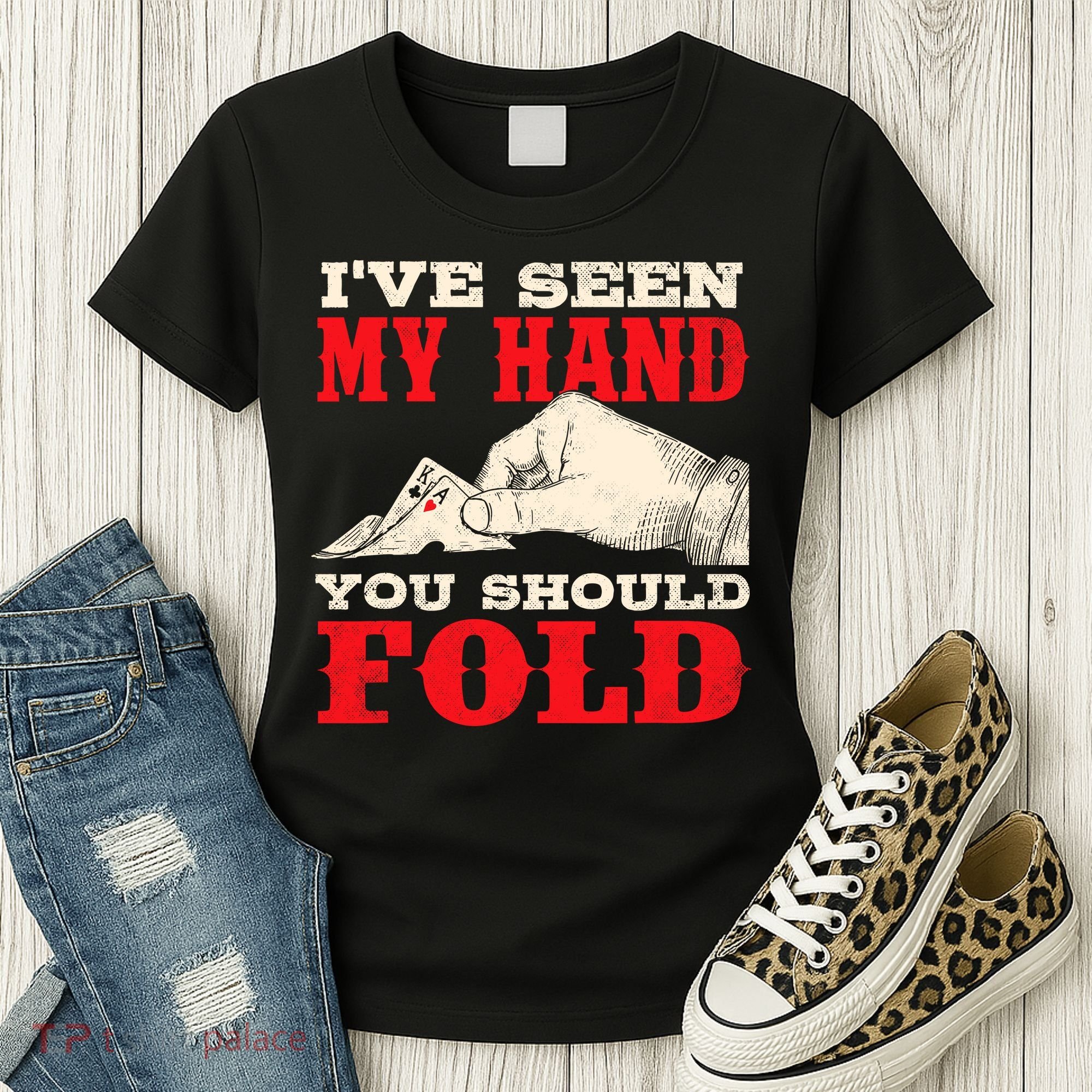 IVe Seen My Hand You Should Fold Poker Card Player Casino Women's T-Shirt