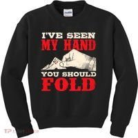 IVe Seen My Hand You Should Fold Poker Card Player Casino Kids Sweatshirt thumb 0