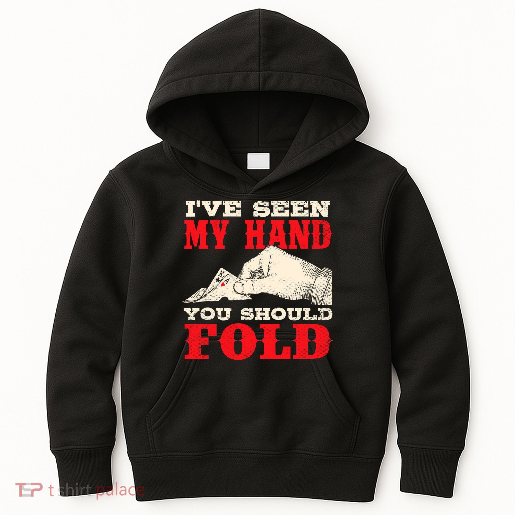 IVe Seen My Hand You Should Fold Poker Card Player Casino Kids Hoodie