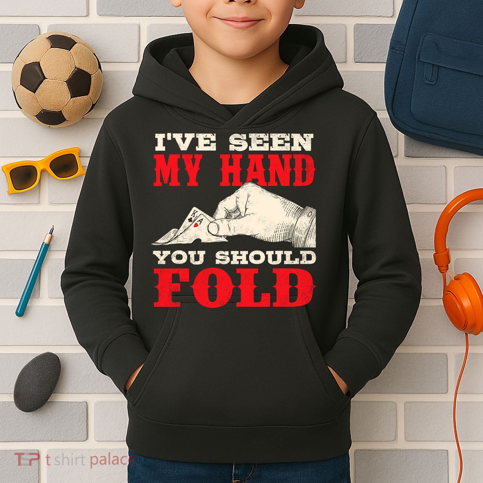 IVe Seen My Hand You Should Fold Poker Card Player Casino Kids Hoodie