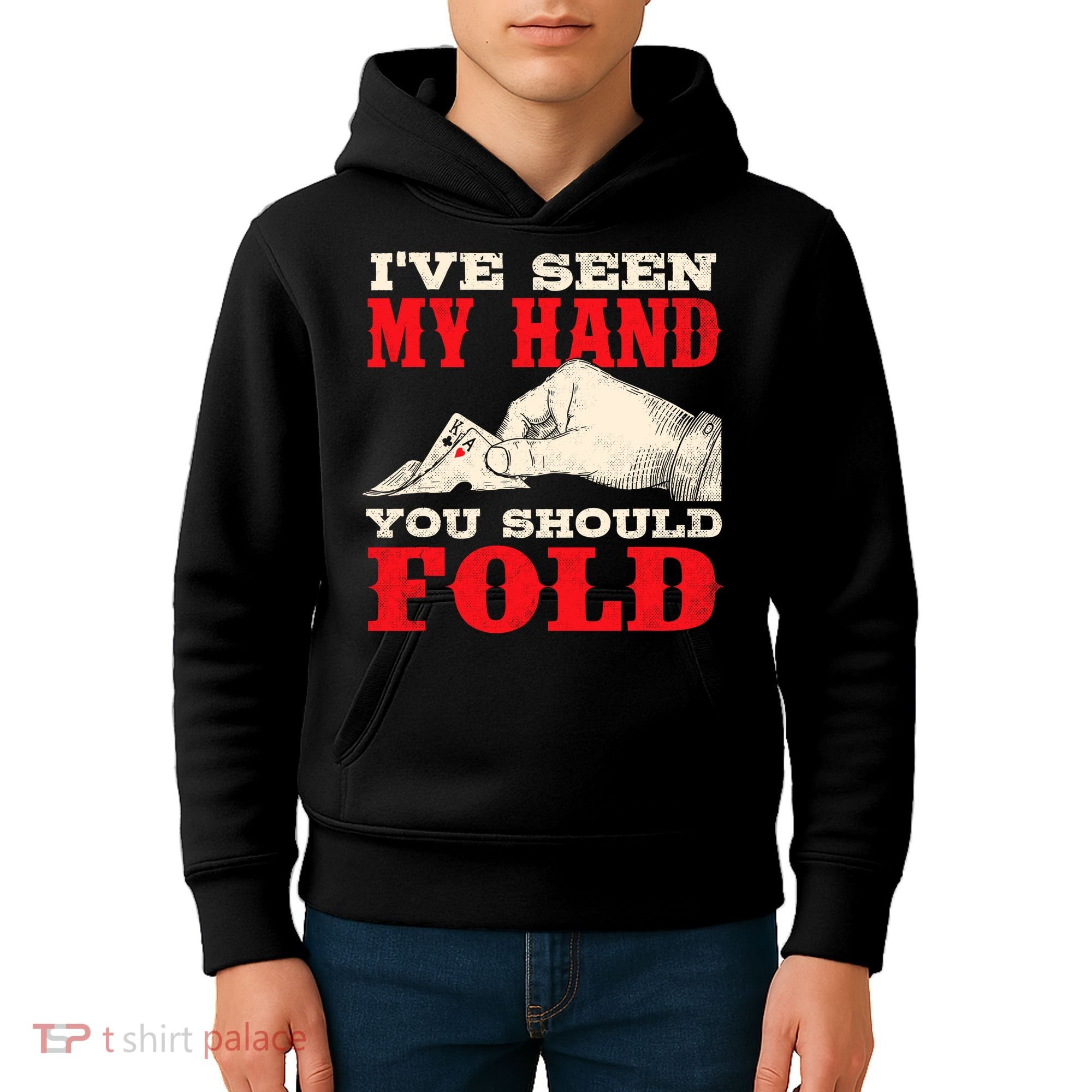 IVe Seen My Hand You Should Fold Poker Card Player Casino Kids Hoodie