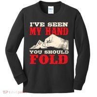 IVe Seen My Hand You Should Fold Poker Card Player Casino Kids Long Sleeve Shirt thumb 0