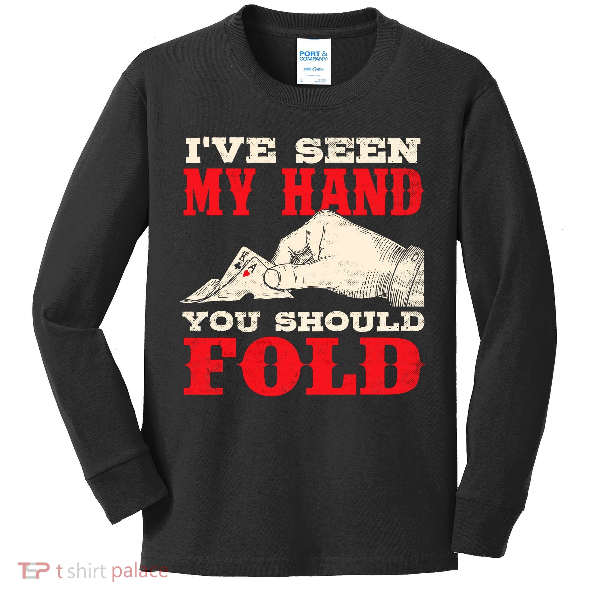 IVe Seen My Hand You Should Fold Poker Card Player Casino Kids Long Sleeve Shirt