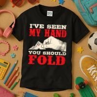 IVe Seen My Hand You Should Fold Poker Card Player Casino Kids T-Shirt thumb 3