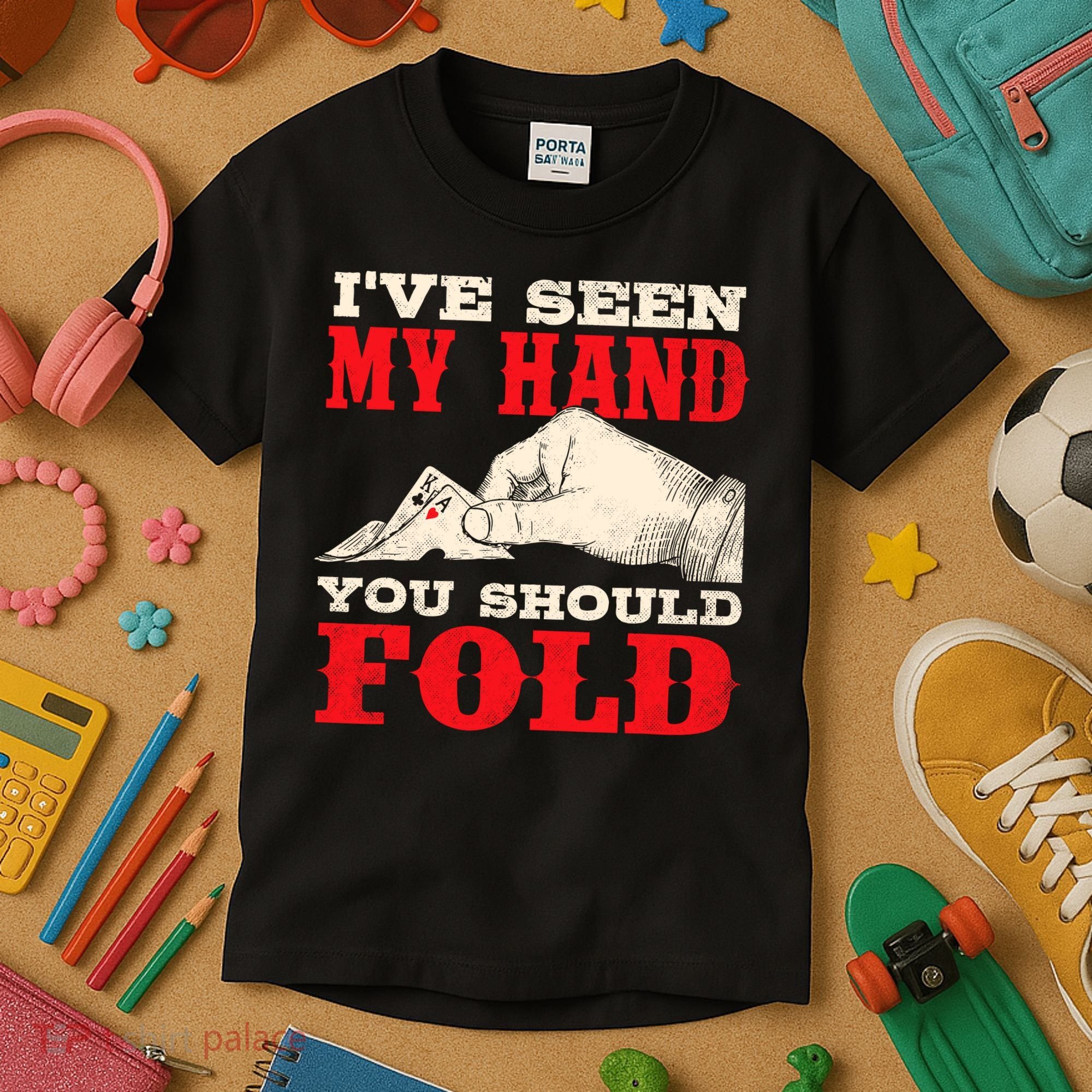 IVe Seen My Hand You Should Fold Poker Card Player Casino Kids T-Shirt