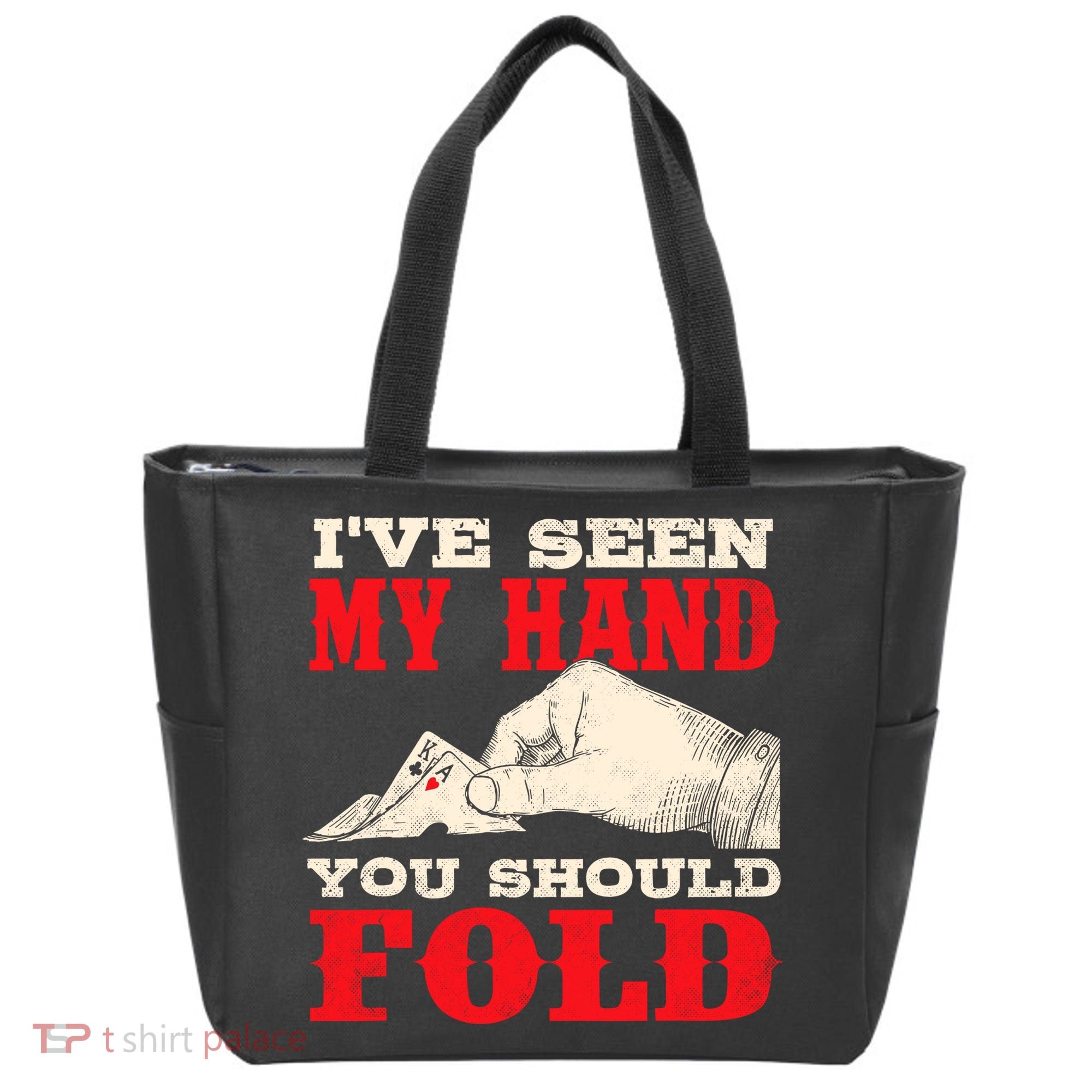 IVe Seen My Hand You Should Fold Poker Card Player Casino Tote Bag