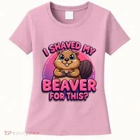 I Shaved My Beaver For This Women's T-Shirt thumb 0