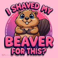 I Shaved My Beaver For This Women's T-Shirt thumb 6