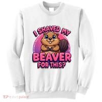 I Shaved My Beaver For This Sweatshirt thumb 0