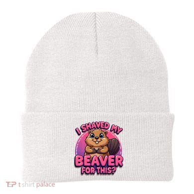 I Shaved My Beaver For This Beanie