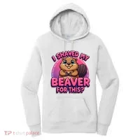 I Shaved My Beaver For This Women's Hoodie thumb 0