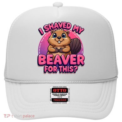 I Shaved My Beaver For This Hat