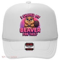 I Shaved My Beaver For This Hat thumb 0