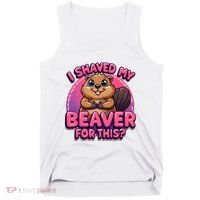 I Shaved My Beaver For This Tank Top thumb 0