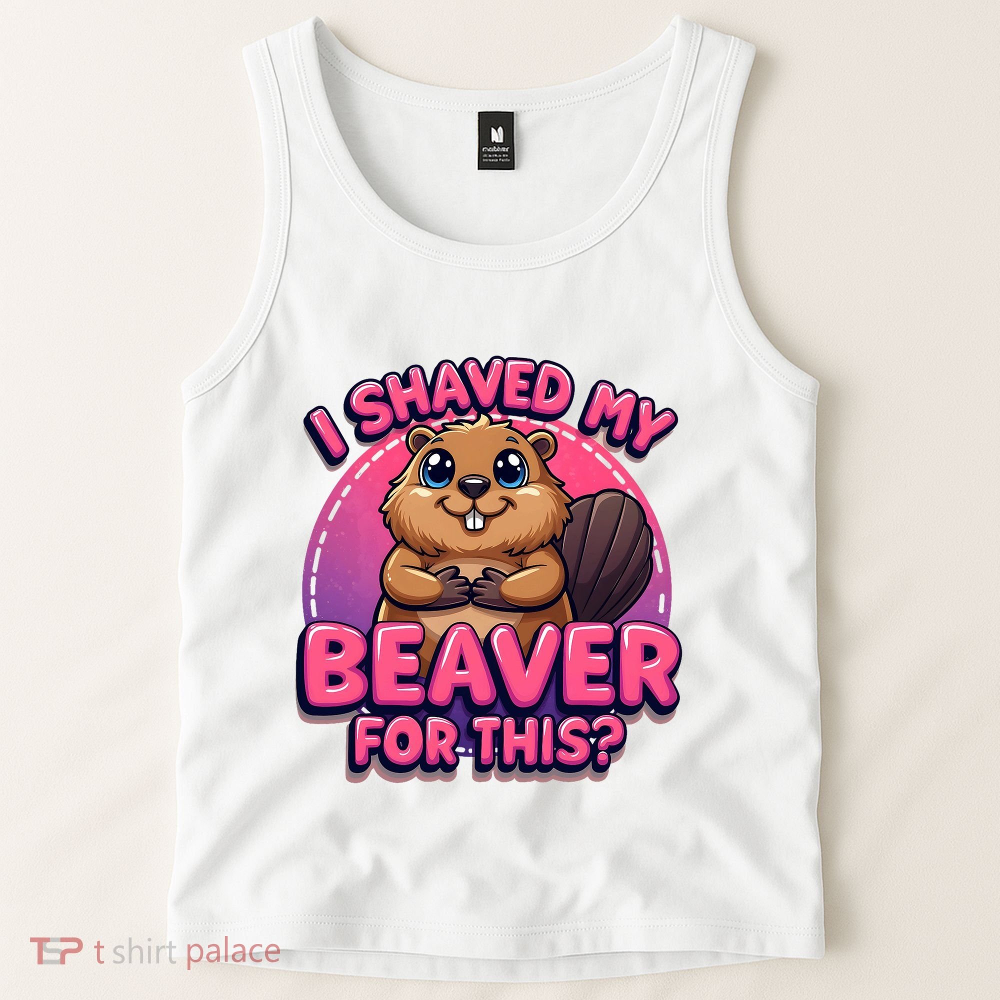 I Shaved My Beaver For This Tank Top