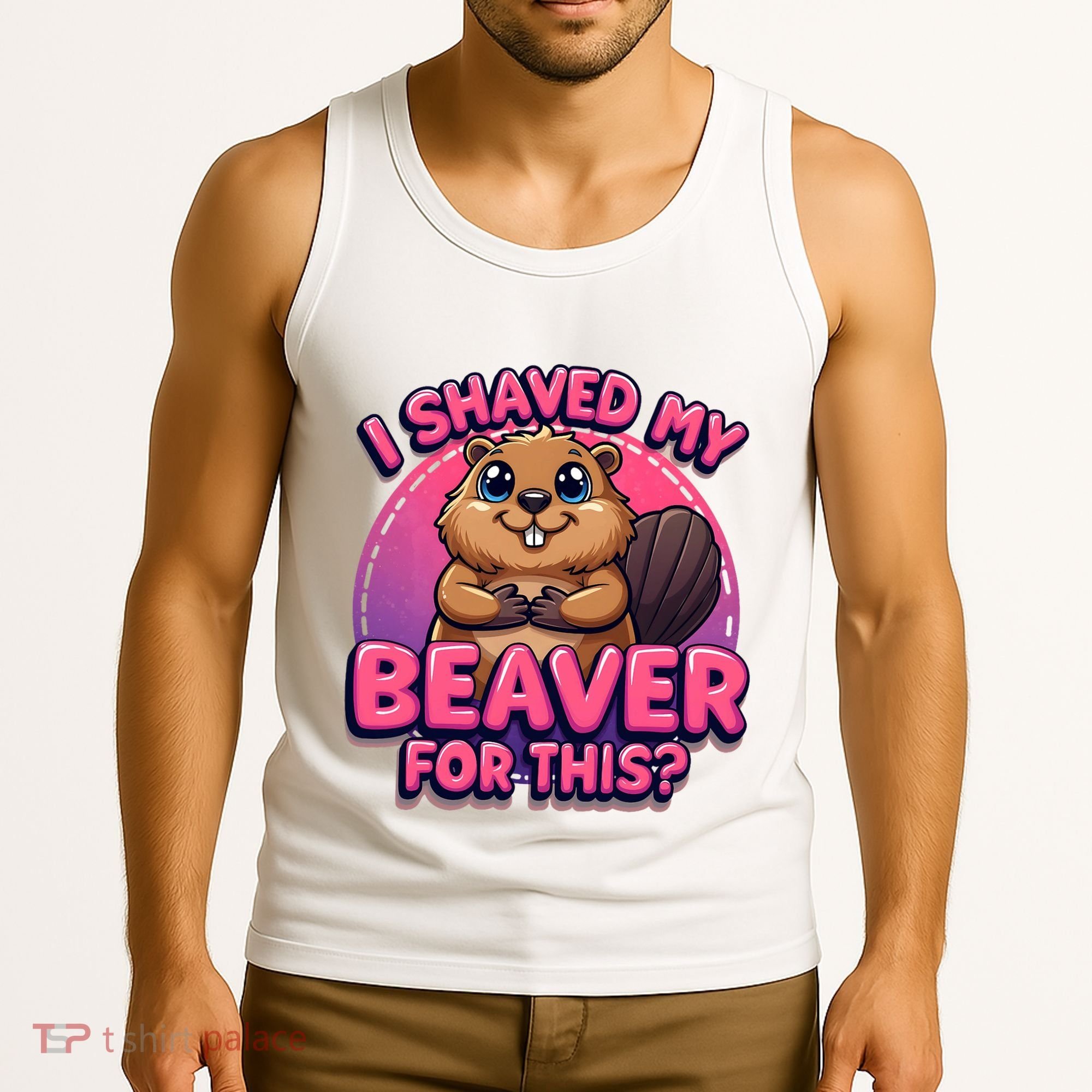 I Shaved My Beaver For This Tank Top