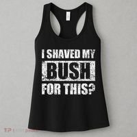 I Shaved My Bush For This Funny Inappropriate Adult Humor Women's Tank Top thumb 3
