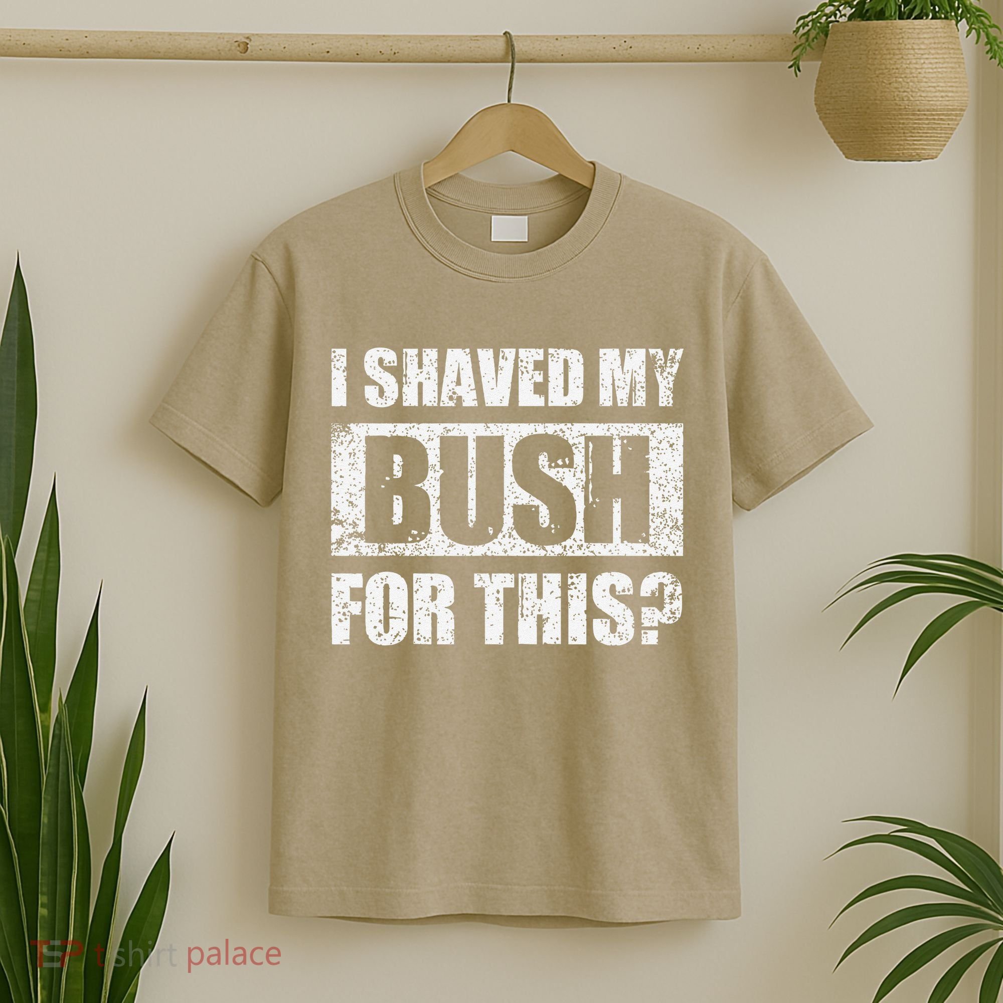I Shaved My Bush For This Funny Inappropriate Adult Humor T-Shirt