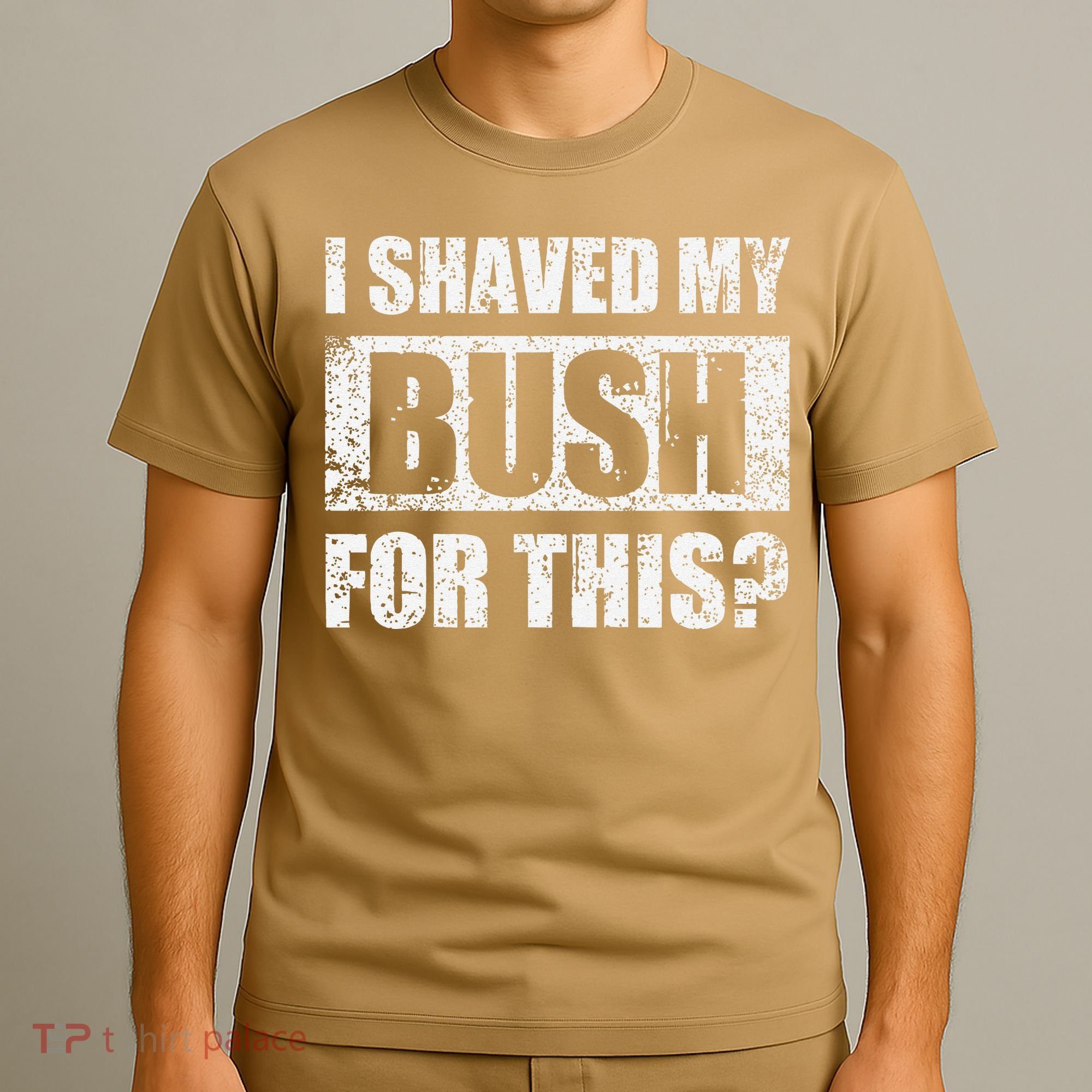 I Shaved My Bush For This Funny Inappropriate Adult Humor T-Shirt