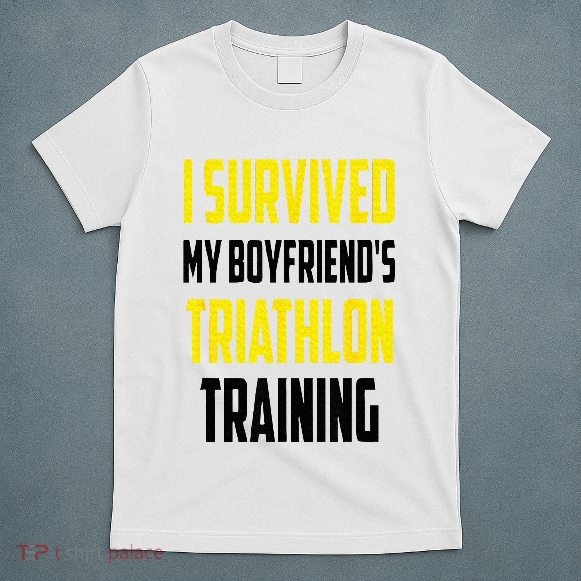 I Survived My BoyfriendS Triathlon Training Triathlete T-Shirt
