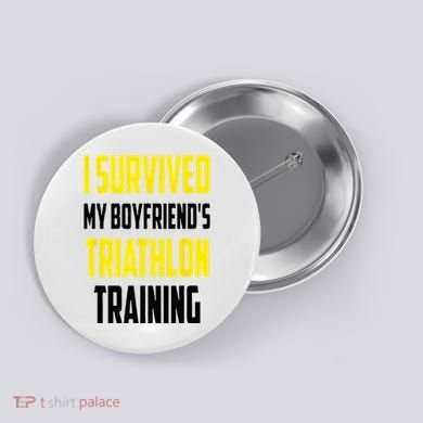 I Survived My BoyfriendS Triathlon Training Triathlete Button