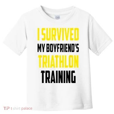I Survived My BoyfriendS Triathlon Training Triathlete Toddler T-Shirt