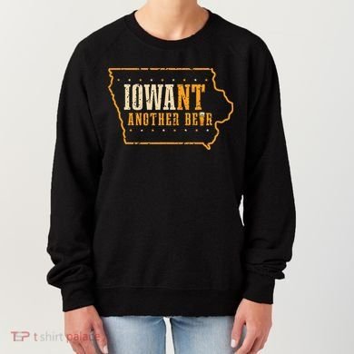 Iowa State Map I Want Another Beer Funny Drinking Women's Sweatshirt
