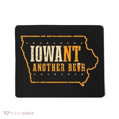 Iowa State Map I Want Another Beer Funny Drinking Mousepad
