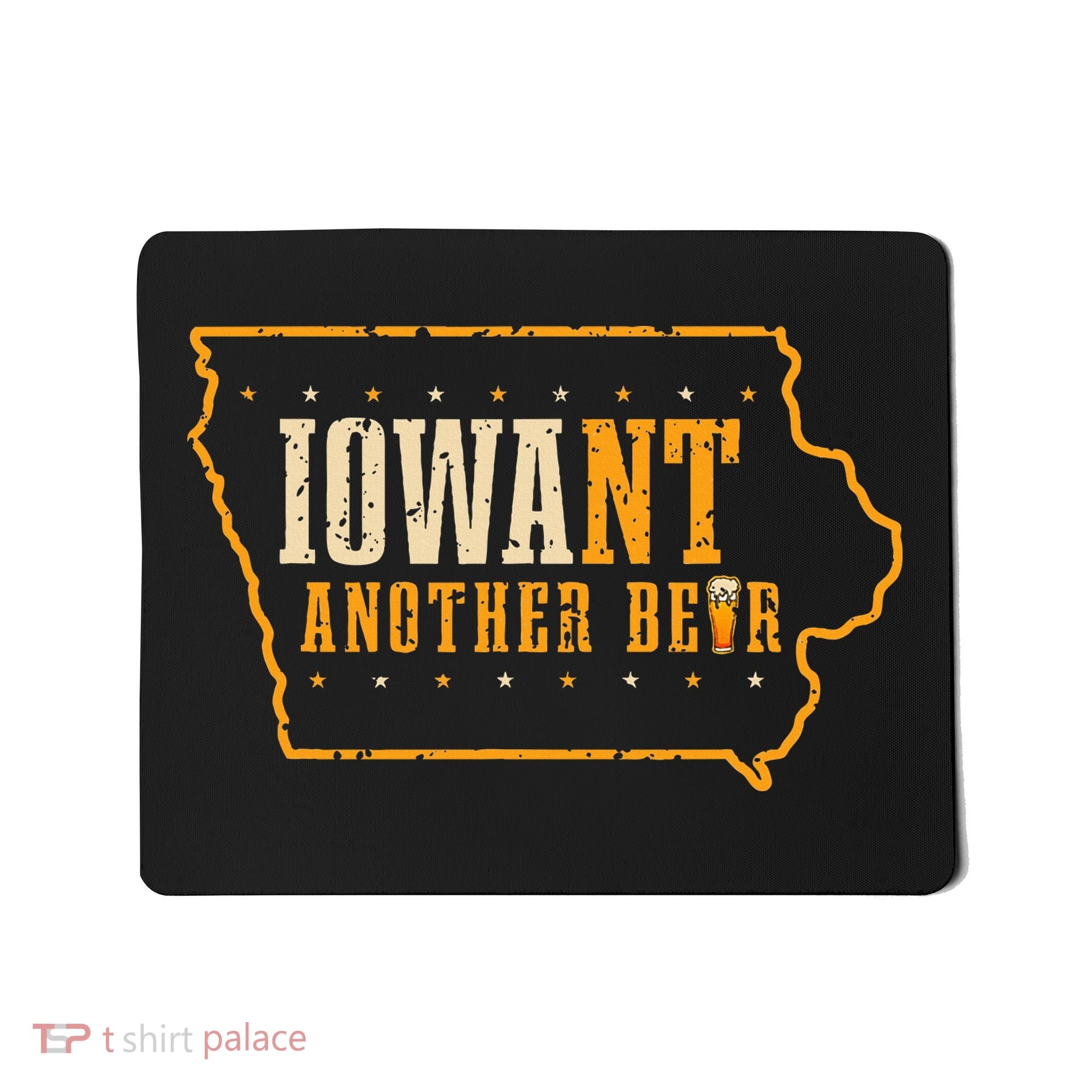 Iowa State Map I Want Another Beer Funny Drinking Mousepad