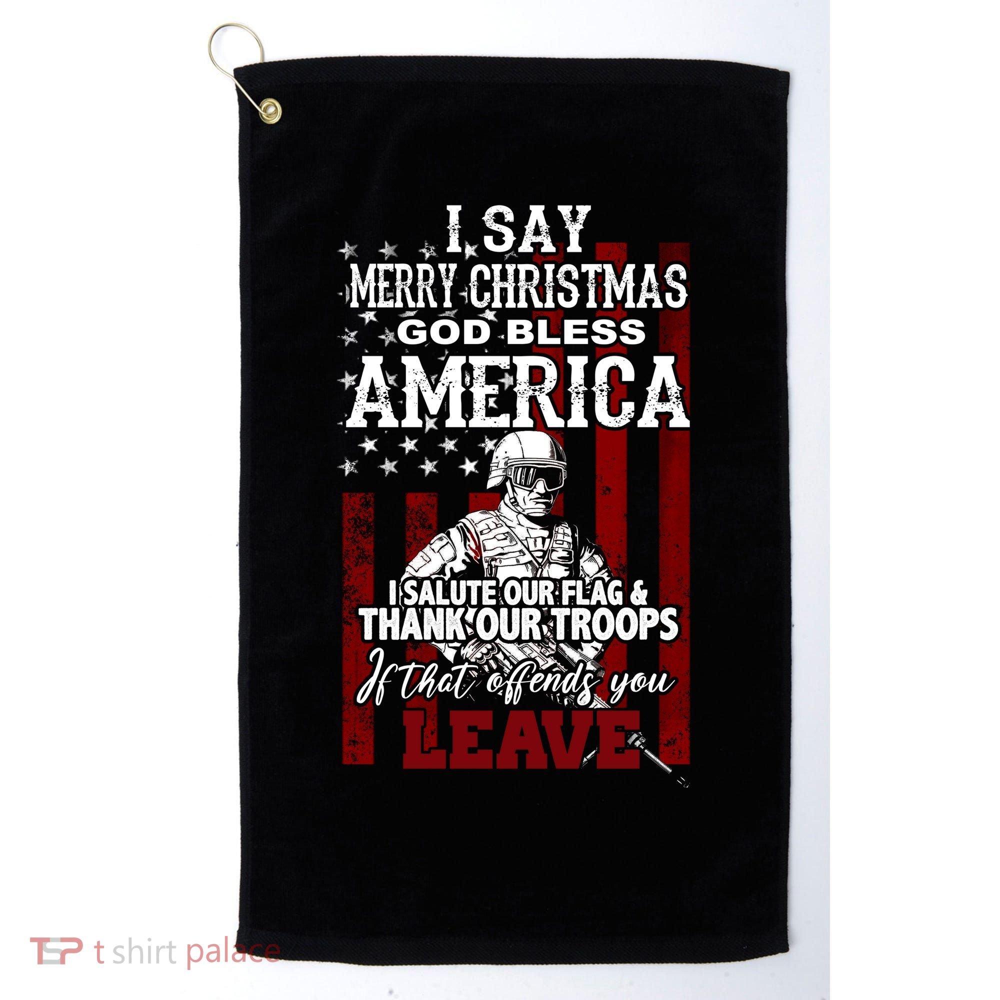 I Say Marry Christmas God Bless America Thank Our Troops Golf Towel