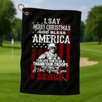 I Say Marry Christmas God Bless America Thank Our Troops Golf Towel thumb 1