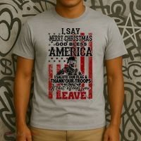 I Say Marry Christmas God Bless America Thank Our Troops T-Shirt thumb 3