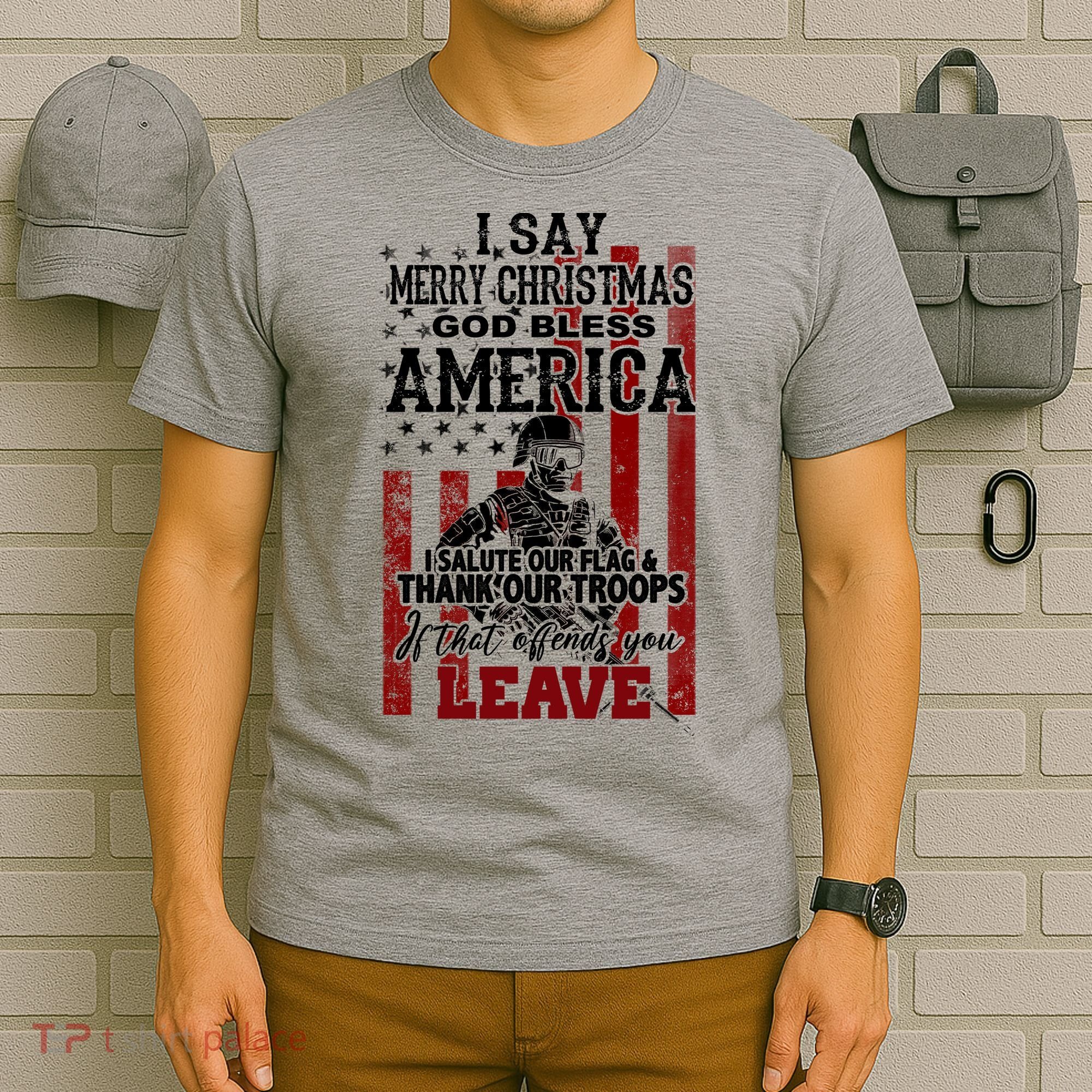 I Say Marry Christmas God Bless America Thank Our Troops T-Shirt