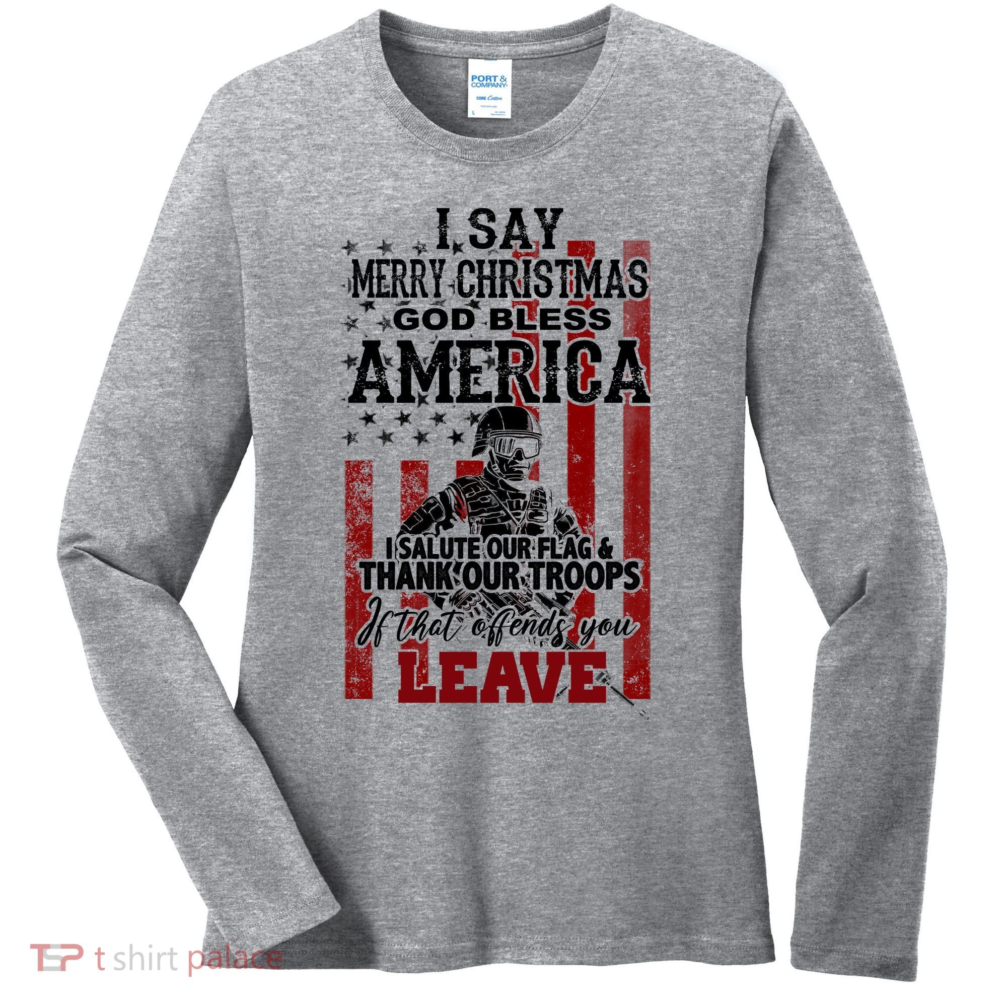 I Say Marry Christmas God Bless America Thank Our Troops Women's Long Sleeve Shirt