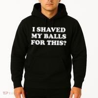 I Shaved My Balls For This Meme Hoodie thumb 2