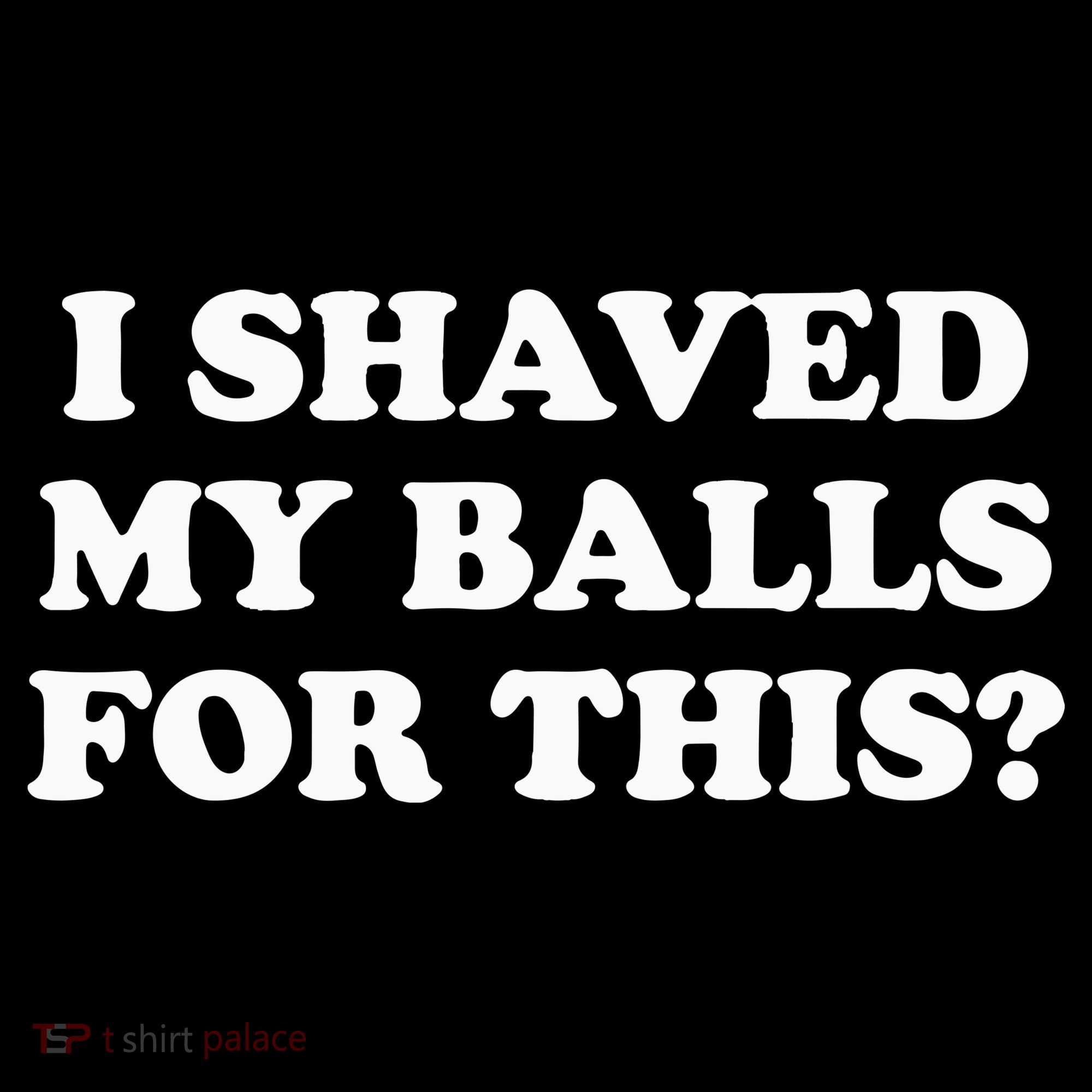 I Shaved My Balls For This Meme Long Sleeve Shirt