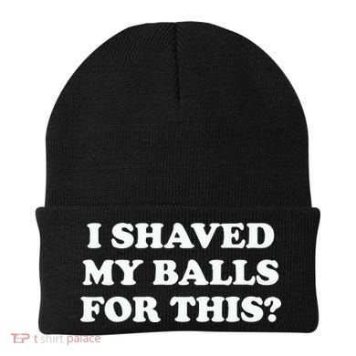 I Shaved My Balls For This Meme Beanie