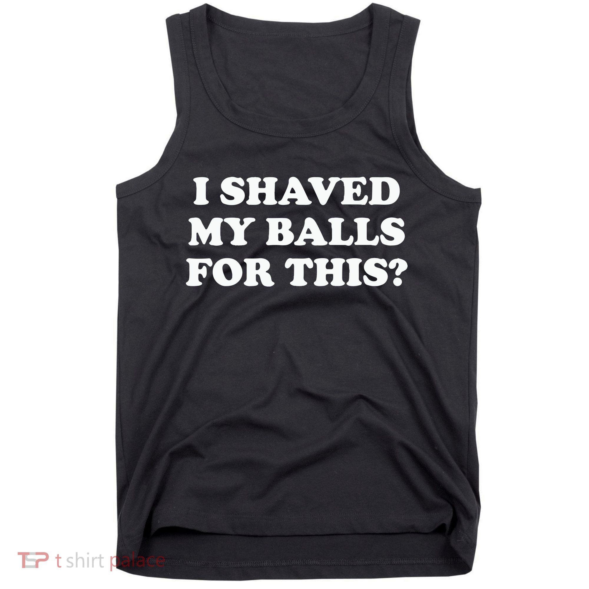 I Shaved My Balls For This Meme Tank Top
