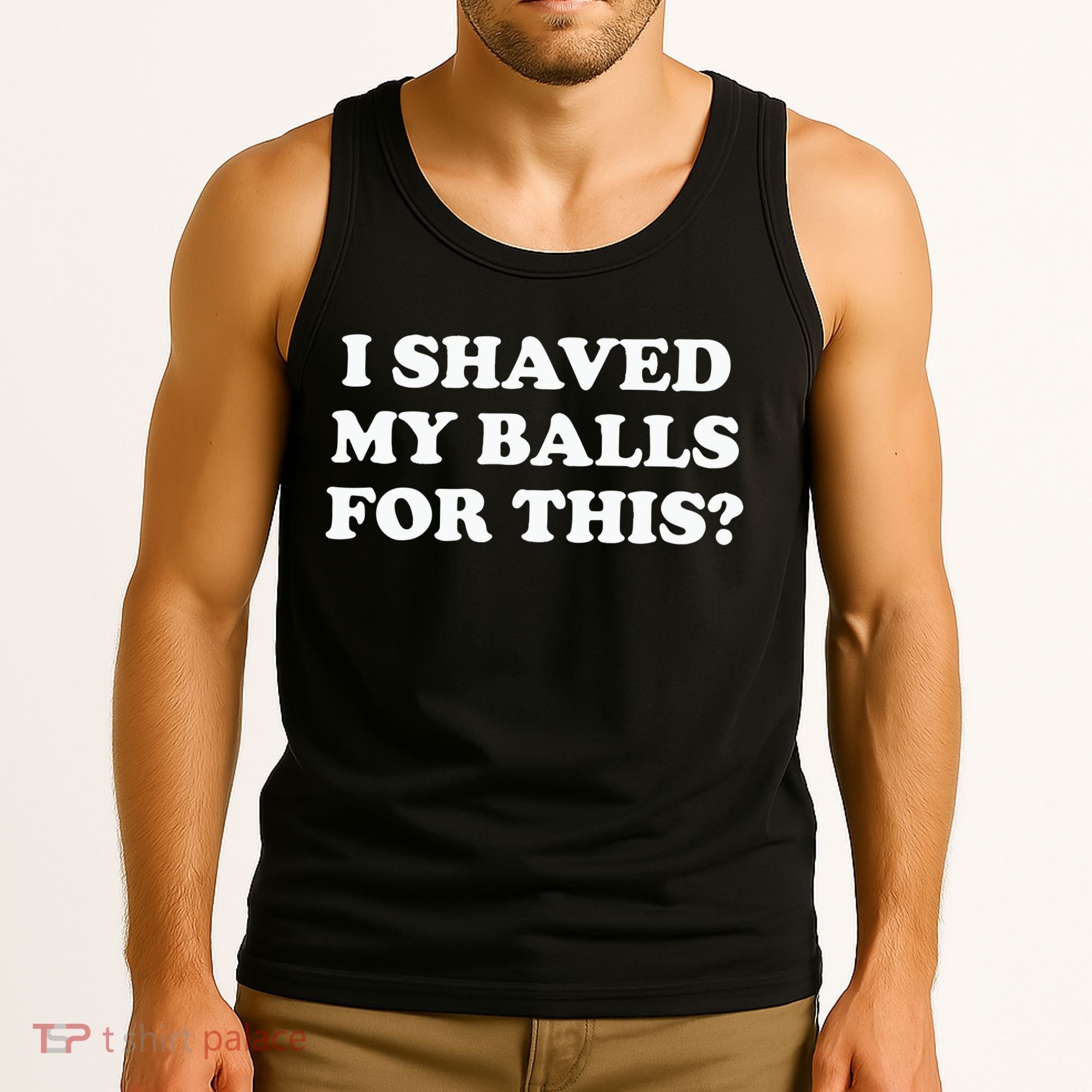 I Shaved My Balls For This Meme Tank Top