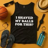 I Shaved My Balls For This Meme Tank Top thumb 4