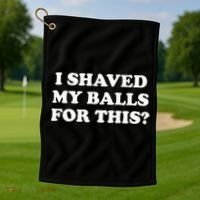 I Shaved My Balls For This Meme Golf Towel thumb 1