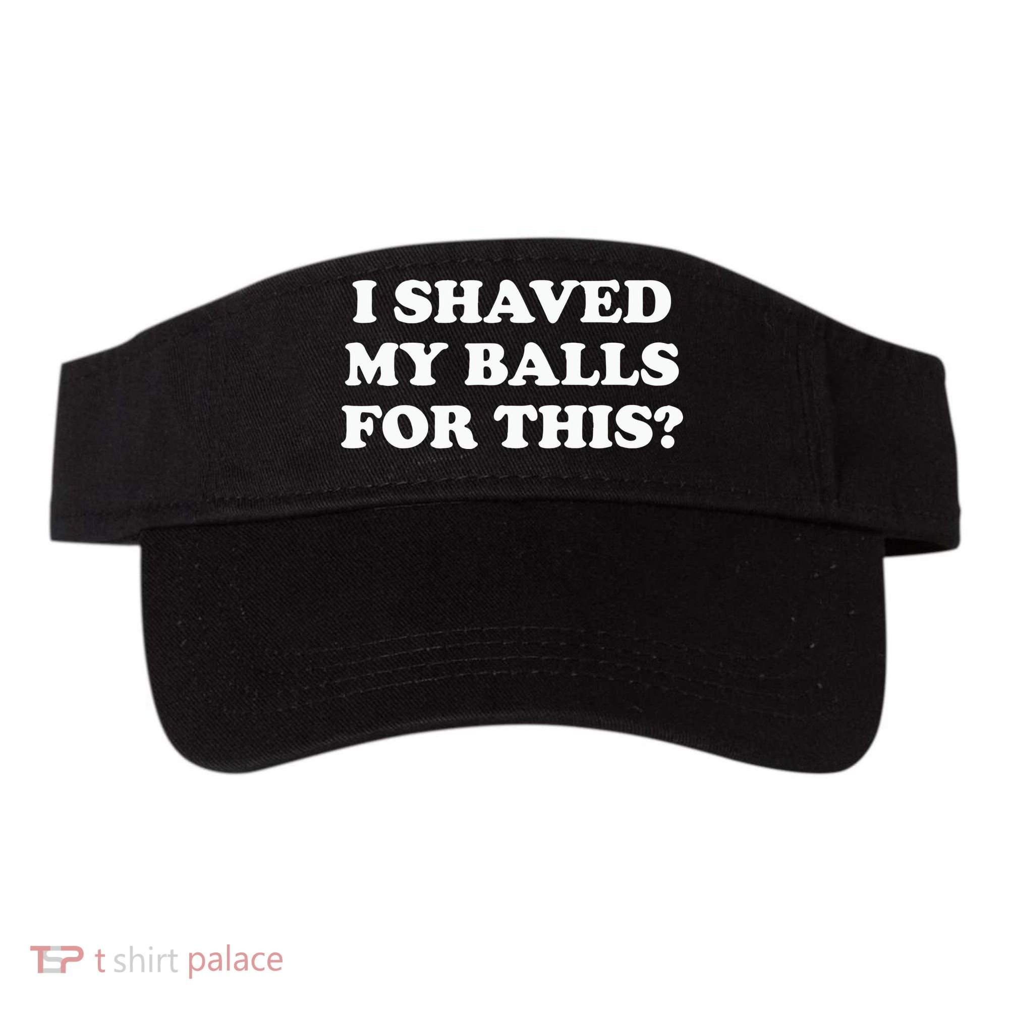 I Shaved My Balls For This Meme Visor