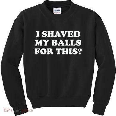 I Shaved My Balls For This Meme Kids Sweatshirt