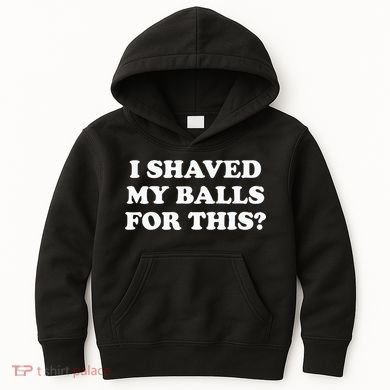 I Shaved My Balls For This Meme Kids Hoodie