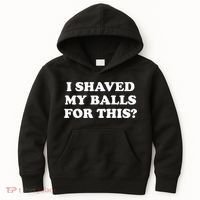 I Shaved My Balls For This Meme Kids Hoodie thumb 0