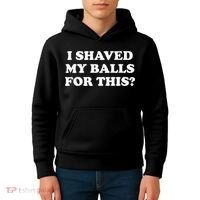 I Shaved My Balls For This Meme Kids Hoodie thumb 4