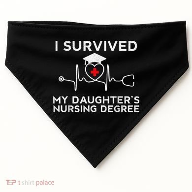 I survived My Daughter's Nursing Degree, Proud Mom Dad Nurse USA-Made Doggie Bandana