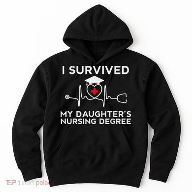 I survived My Daughter's Nursing Degree, Proud Mom Dad Nurse Hoodie