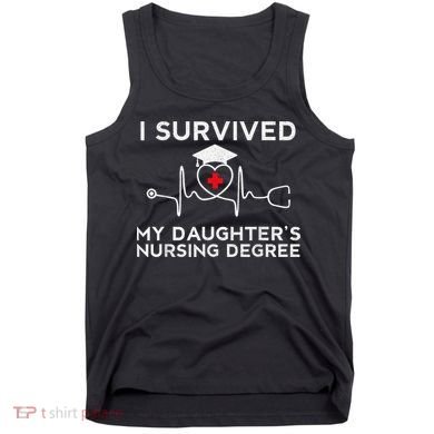 I survived My Daughter's Nursing Degree, Proud Mom Dad Nurse Tank Top