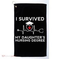 I survived My Daughter's Nursing Degree, Proud Mom Dad Nurse Golf Towel thumb 0